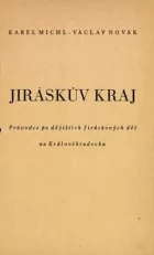 Jiráskův kraj: Průvodce po dějištích Jiráskových děl na Královéhradecku