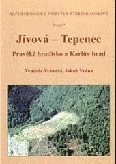 Jívová - Tepenec : pravěké hradisko a Karlův hrad
