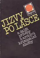 Jizvy po lásce a další příběhy z archivů kriminální služby