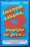 Jménem zákona, dopijte to pivo...