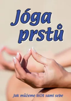 Jóga prstů - jak můžeme léčit sami sebe