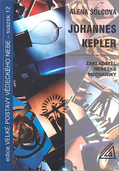 Johannes Kepler: Zakladatel nebeské mechaniky