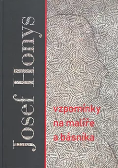 Josef Honys - Vzpomínky na malíře a básníka
