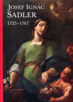 Josef Ignác Sadler 1725 - 1767