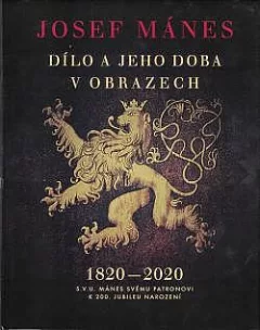 Josef Mánes: Dílo a jeho doba v obrazech - 1820-2020
