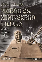 Josef Müller - příběh čs. židovského vojáka druhé světové války