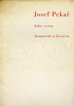 Josef Pekař: jeho cesta domovem a životem