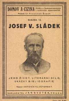 Josef V. Sládek jeho život a literární dílo