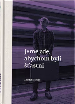 Jsme zde, abychom byli šťastní