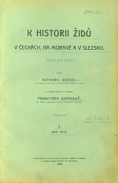 K historii Židů v Čechách, na Moravě a v Slezsku 906 až 1620: I. 906-1576