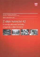 K rozvoji válcovací techniky a kapitoly z dějin hutnictví