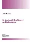 K teologii kněžství a diakonátu