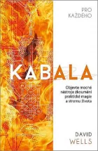 Kabala pro každého: Objevte mocné nástroje zkoumání praktické magie a stromu života