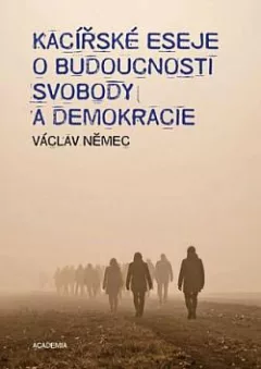 Kacířské eseje o budoucnosti svobody a demokracie