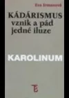 Kádárismus: vznik a pád jedné iluze