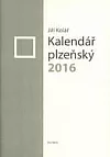 Kalendář plzeňský 2016: (Věc: Opěnka a Čirůvka)