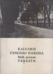 Kalvarie českého národa.Malá pevnost Terezín