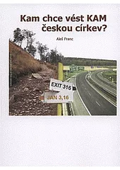 Kam chce vést KAM českou církev?