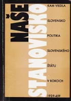 Kam viedla Slovensko politika Slovenského štátu v rokoch 1939-45? – Naše stanovisko