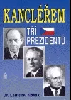 Kancléřem tří prezidentů