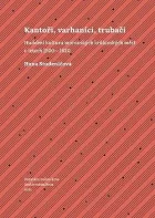 Kantoři, varhaníci, trubači: Hudební kultura moravských královských měst v letech 1500–1620