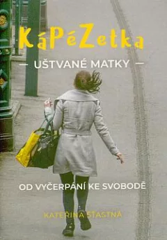 KáPéZetka uštvané matky: Od vyčerpání ke svobodě
