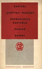 Kapitál, Kapitál Marxův, reprodukce kapitálu, peníze, banky