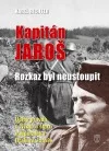 Kapitán Jaroš - Rozkaz byl neustoupit