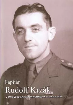 Kapitán Rudolf Krzák: "Armáda je posvátným nástrojem národa a státu..."