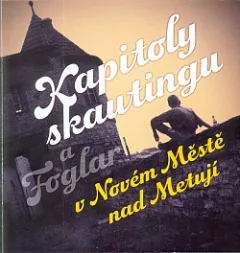 Kapitoly skautingu v Novém Městě nad Metují ... a vodácký oddíl Albatros a Foglar