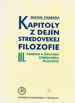 Kapitoly z dejín stredovekej filozofie. III., Arabská a židovská stredoveká filozofia