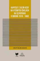 Kapitoly z dejín vedy na vysokých školách na Slovensku v období 1918 - 1968