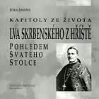 Kapitoly ze života Lva Skrbenského z Hříště pohledem Svatého stolce