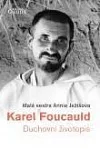 Karel Foucauld - Duchovní životopis
