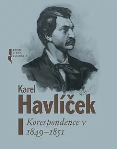 Karel Havlíček: Korespondence I 1849-1851