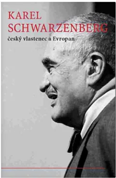 Karel Schwarzenberg - český vlastenec a Evropan