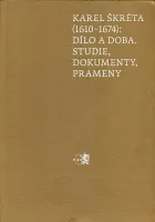 Karel Škréta (1610-1674): dílo a doba, studie, dokumenty, prameny