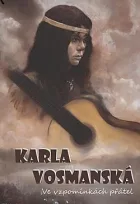 Karla Vosmanská: Ve vzpomínkách přátel