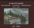 Karlovarské kolonády - lanovky - rozhledny dříve a dnes