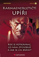Karmaenergetičtí upíři-Kde je potkáváme,co nám způsobují a jak se jim bránit