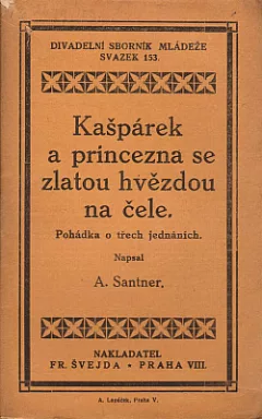 Kašpárek a princezna se zlatou hvězdou na čele: pohádka o 3 jednáních