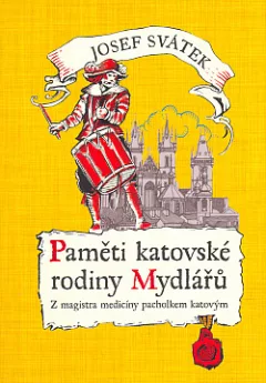 Paměti katovské rodiny Mydlářů 1. Z magistra medicíny pacholkem katovým