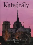 Katedrály: Sto architektonických klenotů západu