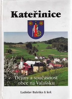 Kateřinice. Dějiny a současnost obce na Valašsku