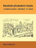 Katolické přechodové rituály v českých zemích v "dlouhém" 19. století