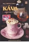 Káva známá i neobyčejná: povídání o kávě, recepty, něco dobrého k tomu