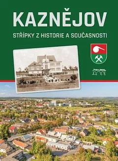 Kaznějov: Střípky z historie a současnosti