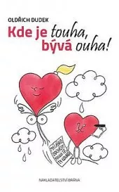 Kde je touha, bývá ouha!