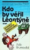 Kdo by věřil Leontýně aneb dvanáct dlouhých rozhovorů