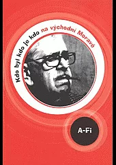 Kdo byl, kdo je kdo na východní Moravě, A–Fi